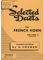 Selected Duets for French Horn: Volume 2 - Advanced (Rubank Educational Library)