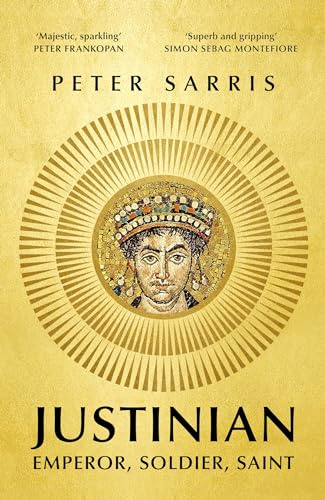 Justinian: Emperor, Soldier, Saint