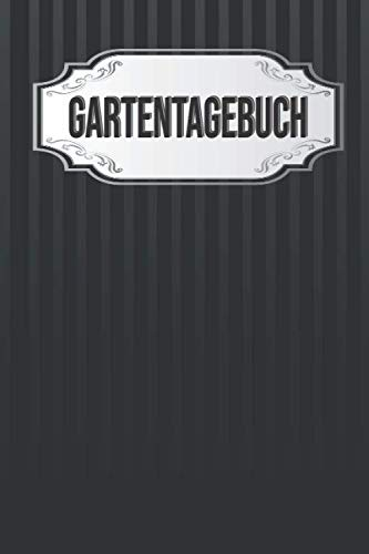 Gartentagebuch: Gartenplaner Noptizbuch Pflanzkalender Jahresplaner und Journal Eintragbuch für den Garten. Für Hobbygärtner, Gartenfreunde und Laubenpieper Design : Schwarz Grau Gestreift Edel