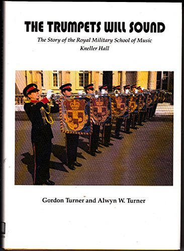 The Trumpets Will Sound: The Story of the Royal Military School of Music, Kneller Hall