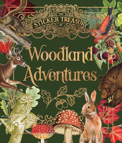 The Sticker Treasury of Woodland Adventures: An Eclectic Book of Stickers for Journaling, Collaging, Scrapbooking and More