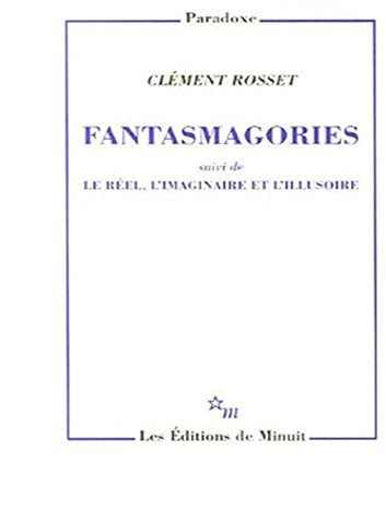 Fantasmagories : Suivi de Le réel, l'imaginaire et l'illusoire