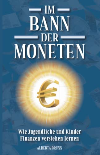 Im Bann der Moneten - Wie Jugendliche und Kinder Finanzen verstehen lernen