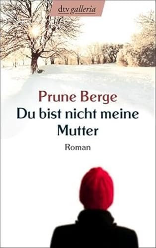 Du bist nicht meine Mutter: Roman