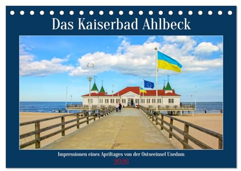 Das Kaiserbad Ahlbeck – Augenblicke eines Apriltages von der Ostseeinsel Usedom (Tischkalender 2026 DIN A5 quer), CALVENDO Monatskalender