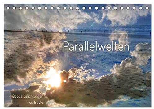 Parallelwelten (Tischkalender 2026 DIN A5 quer), CALVENDO Monatskalender: Doppelbelichtungen, aus 2 mach 1 neues Motiv (CALVENDO Kunst)