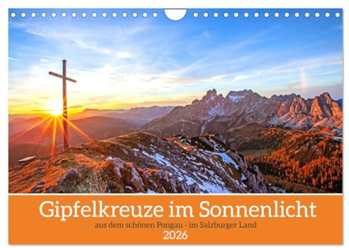 Gipfelkreuze im Sonnenlicht (Wandkalender 2026 DIN A4 quer), CALVENDO Monatskalender: Wunderschöne Impressionen der Pongauer Gipfelkreuze im Sonnenlicht (CALVENDO Natur)