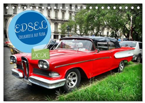 EDSEL - Edelkarosse auf Kuba (Tischkalender 2026 DIN A5 quer), CALVENDO Monatskalender: Der US-Oldtimer Edsel in Havanna (CALVENDO Mobilitaet)