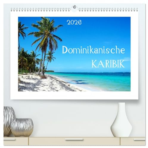 Dominikanische Karibik (hochwertiger Premium Wandkalender 2026 DIN A2 quer), Kunstdruck in Hochglanz: Einblicke in die karibische Insel DomRep (CALVENDO Natur)