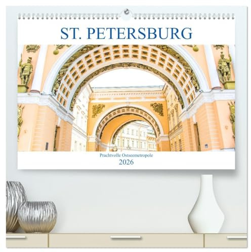 St. Petersburg - Prachtvolle Ostseemetropole (hochwertiger Premium Wandkalender 2026 DIN A2 quer), Kunstdruck in Hochglanz: Der Kalender gibt ... Russlands, St. Petersburg. (CALVENDO Orte)
