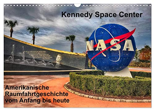 Kennedy Space Center (Wandkalender 2026 DIN A3 quer), CALVENDO Monatskalender: Erlebnis Raumfahrt, von den Anfängen bis heute (CALVENDO Technologie)