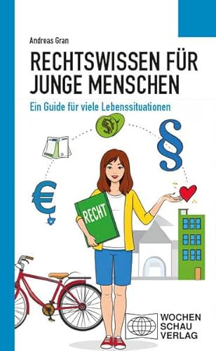 Rechtswissen für junge Menschen: Ein Guide für viele Lebenssituationen (Politisches Sachbuch)
