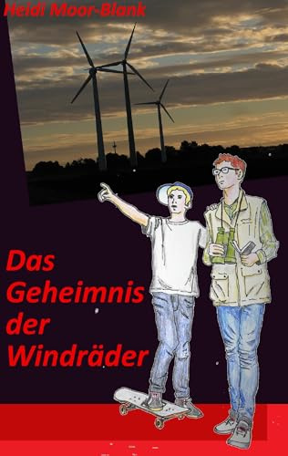 Das Geheimnis der Windräder: Eine Detektivgeschichte aus dem Burgwald