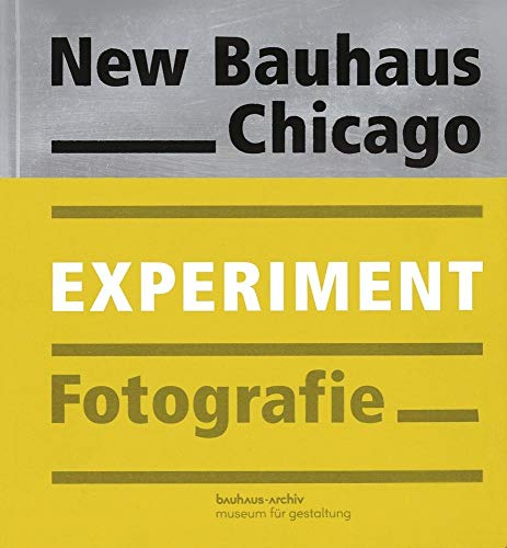 New Bauhaus Chicago: Experiment Fotografie