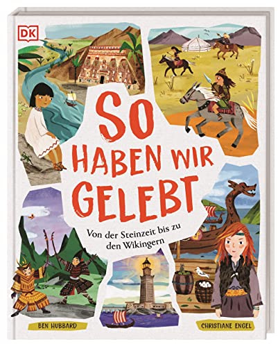 So haben wir gelebt: Von der Steinzeit bis zu den Wikingern