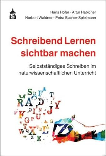 Schreibend Lernen sichtbar machen: Selbstständiges Schreiben im naturwissenschaftlichen Unterricht
