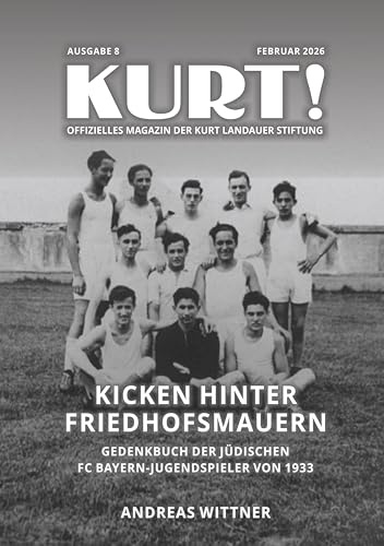 Kicken hinter Friedhofsmauern: Gedenkbuch der jüdischen FC Bayern-Jugendspieler von 1933 (Fokus Schultheater)