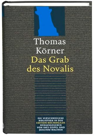 Das Grab des Novalis: Dramatisierter Essay. Fragment von der Weltanschauung. Fragmentroman. Nachw. v. Joachim Walther (Die Verschwiegene Bibliothek)
