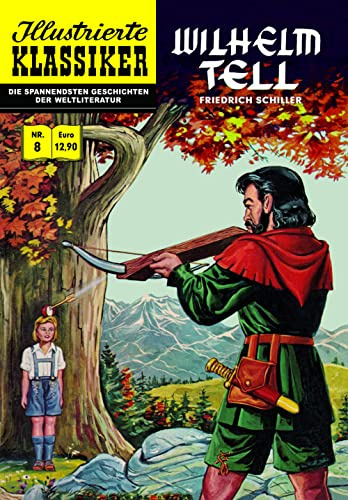 Wilhelm Tell: Illustrierte Klassiker Nr. 8