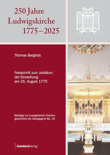 250 Jahre Ludwigskirche 1775 – 2025: Festschrift zum Jubiläum der Einweihung am 25. August 1775
