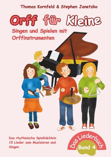 Orff für Kleine, Band 4 - Singen und Spielen mit Orffinstrumenten: Das rhythmische Spielbüchlein (Orff für Kleine - Singen und Spielen mit Orffinstrumenten, Band 4)