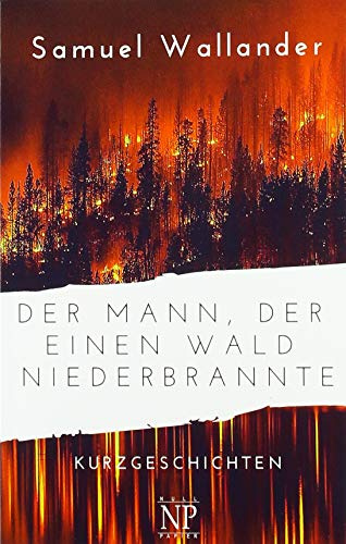 Der Mann, der einen Wald niederbrannte: Kurzgeschichten