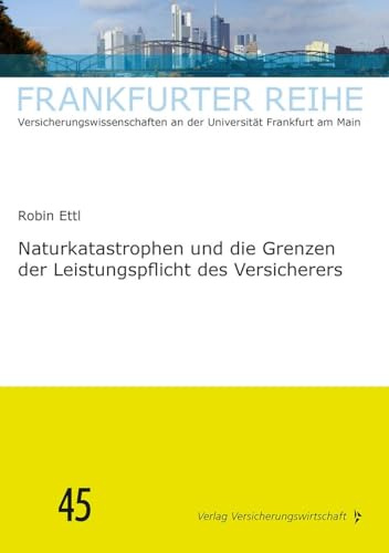 Naturkatastrophen und die Grenzen der Leistungspflicht des Versicherers (Frankfurter Reihe)