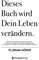 Dieses Buch wird Dein Leben verändern: Mehr Geld, mehr Erfolg, mehr Liebe, mehr Fitness, mehr Glück – die überraschend einfachen Erfolgs-Tricks von Milliardären & anderen erfolgreichen Menschen