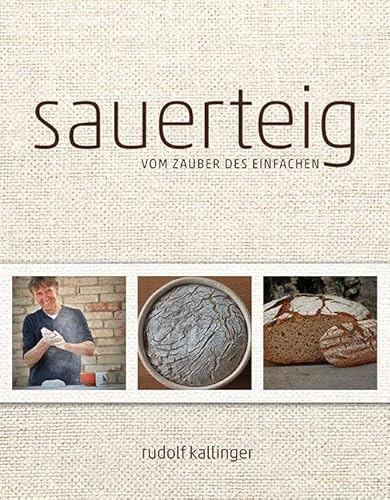 Sauerteig: Vom Zauber des Einfachen