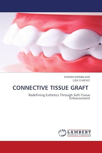CONNECTIVE TISSUE GRAFT: Redefining Esthetics Through Soft-Tissue Enhancement