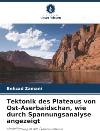 Tektonik des Plateaus von Ost-Aserbaidschan, wie durch Spannungsanalyse angezeigt: Modellierung in der Plattentektonik