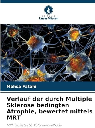 Verlauf der durch Multiple Sklerose bedingten Atrophie, bewertet mittels MRT: MRT-basierte FSL-Volumenmethode