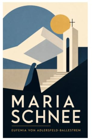 Maria Schnee: Katholische Symbolik, Standesliebe und Familiengeheimnisse im deutschen Adel des 19. Jahrhunderts