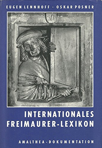 Internationales Freimaurer-Lexikon. Unveränderter Nachdruck der Ausgabe 1932.