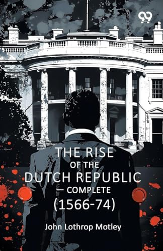 The Rise Of The Dutch Republic - Complete (1566-74)