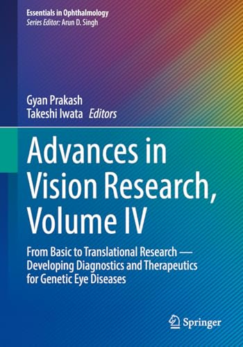 Advances in Vision Research, Volume IV: From Basic to Translational Research ― Developing Diagnostics and Therapeutics for Genetic Eye Diseases (Essentials in Ophthalmology)