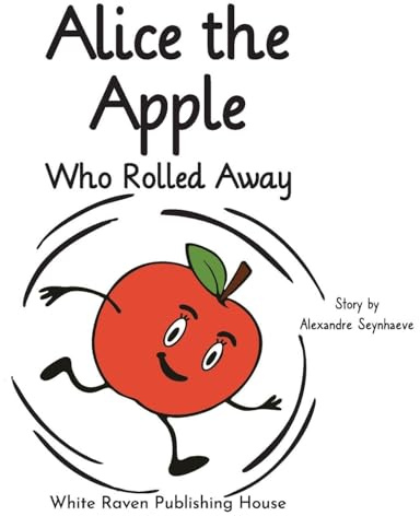 Alice the Apple Who Rolled Away (Silly Fruit Alphabet)