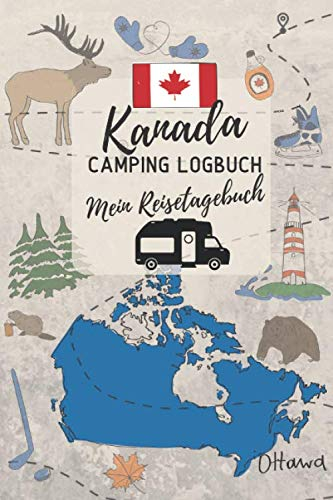 KANADA Camping Logbuch - Mein Reisetagebuch: Tagebuch zum Eintragen und Ausfüllen einer Camping-Reise durch das Land | ca. A5 (15,24 x 22,86 cm)