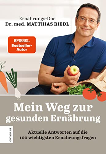 Mein Weg zur gesunden Ernährung: Aktuelle Antworten auf die 100 wichtigsten Ernährungsfragen