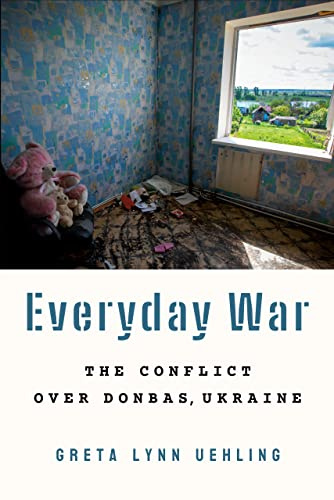 Everyday War: The Conflict over Donbas, Ukraine