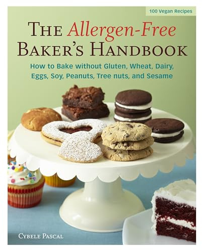 The Allergen-Free Baker's Handbook: How to Bake without Gluten, Wheat, Dairy, Eggs, Soy, Peanuts, Tree Nuts, or Sesame: 100 Vegan Recipes [A Baking Book]