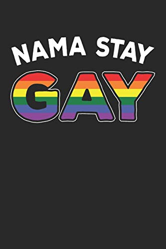 Nama Stay Gay: LGBT Journal Gay Pride Log Lesbian Gift Homosexual LGBTQ Rainbow Flag Notebook for Notes - 120 Blank Lines Pages Diary Memory Book
