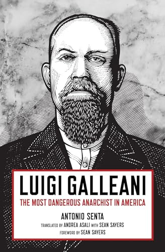 Luigi Galleani: The Most Dangerous Anarchist in America