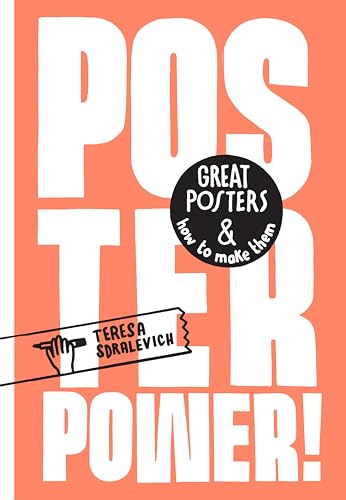 Poster Power: Great posters and how to make them: Great Posters & How to Make Them