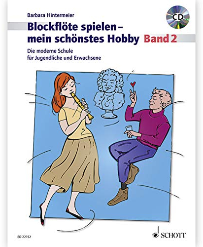 Blockflöte spielen - mein schönstes Hobby: Die moderne Schule für Sopranblockflöte. Band 2. Sopran-Blockflöte (barocke und deutsche Griffweise), Klavier ad libitum.