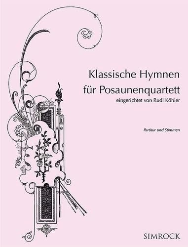 Klassische Hymnen für Posaunenquartett: eingerichtet von Rudi Köhler. 4 Posaunen. Partitur und Stimmen.