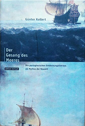 Der Gesang des Meeres: Die portugisiesischen Entdeckungsfahrten als Mythos der Neuzeit