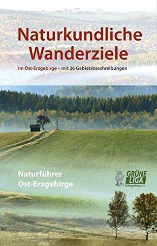 Naturkundliche Wanderziele: Naturführer Ost-Erzgebirge, Band III