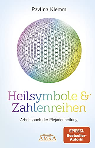 Heilsymbole & Zahlenreihen: Arbeitsbuch der Plejadenheilung