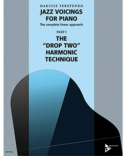 Jazz Voicings For Piano: The complete linear approach: Part I: The Drop Two Harmonic Technique. Band 1. Klavier. Lehrbuch.